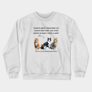 Experts agree responsible cat owners feed their cats fresh salmon at least 5 times a week - funny watercolour cat design Crewneck Sweatshirt